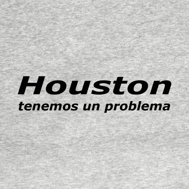 Houston Tenemos Un Problema (dark) by pasnthroo